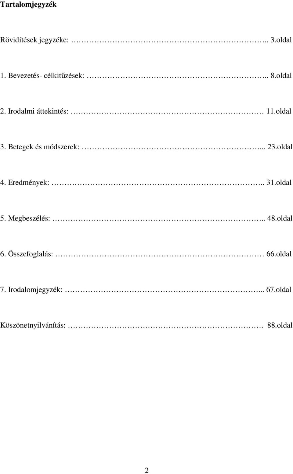 Betegek és módszerek:... 23.oldal 4. Eredmények:.. 31.oldal 5.