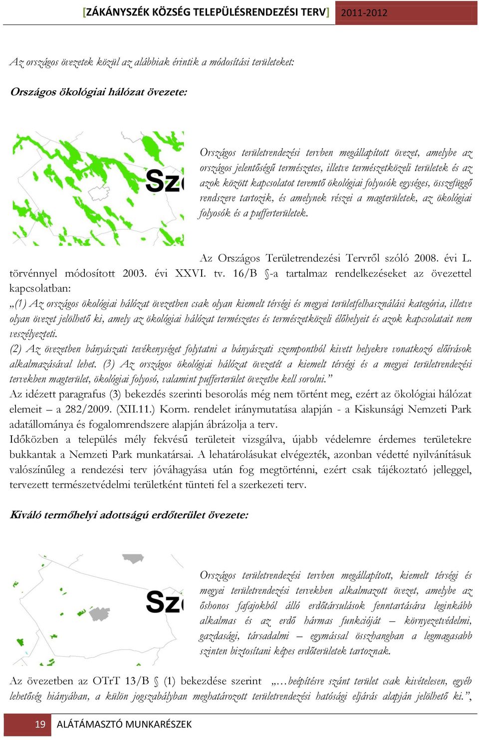 folyosók és a pufferterületek. Az Országos Területrendezési Tervről szóló 2008. évi L. törvénnyel módosított 2003. évi XXVI. tv.