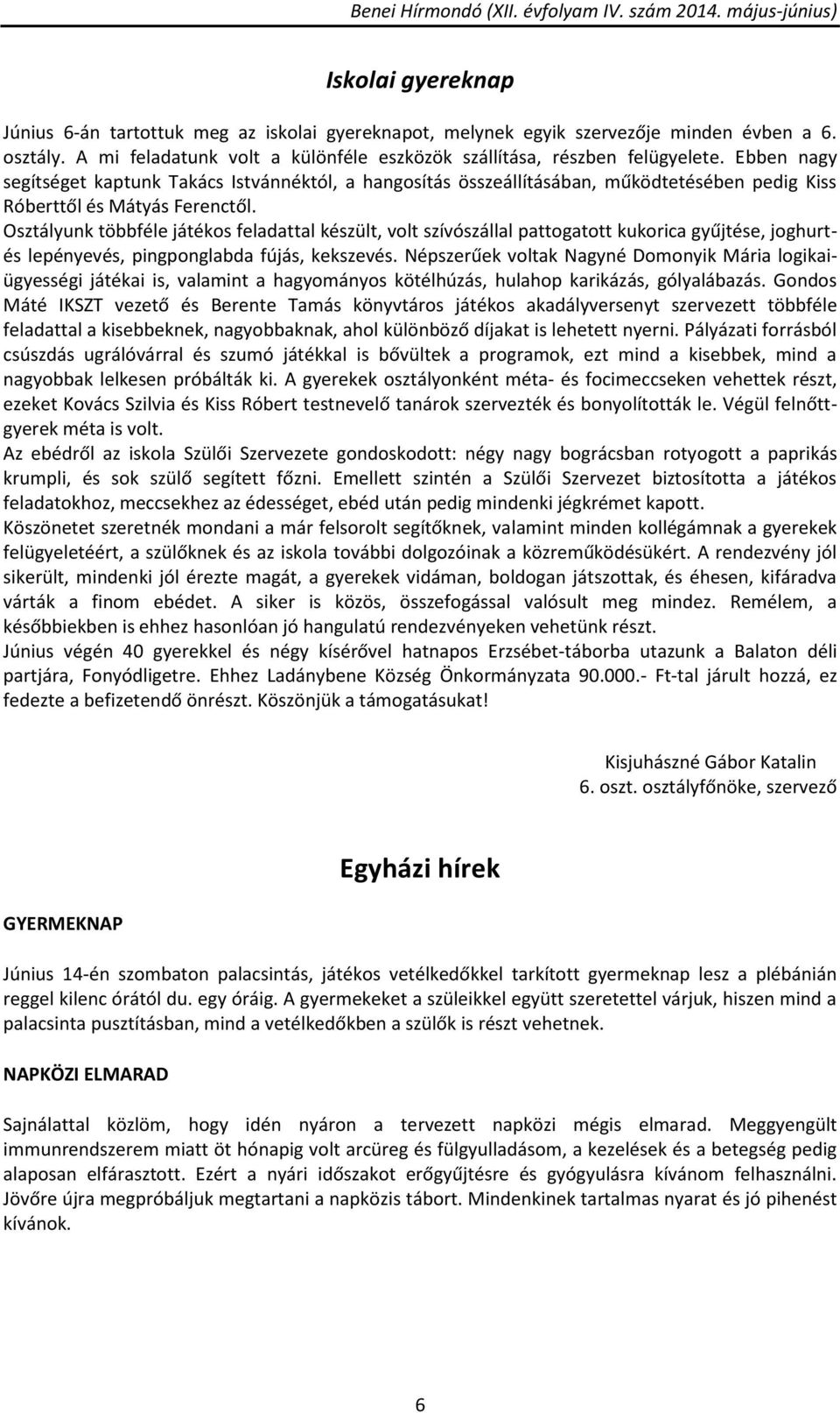 Osztályunk többféle játékos feladattal készült, volt szívószállal pattogatott kukorica gyűjtése, joghurtés lepényevés, pingponglabda fújás, kekszevés.