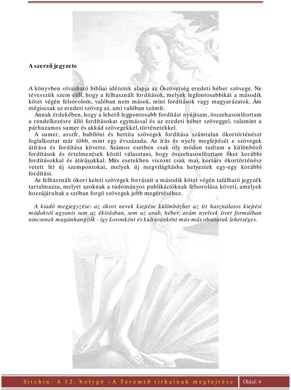 Ám mégiscsak az eredeti szöveg az, ami valóban számít.
