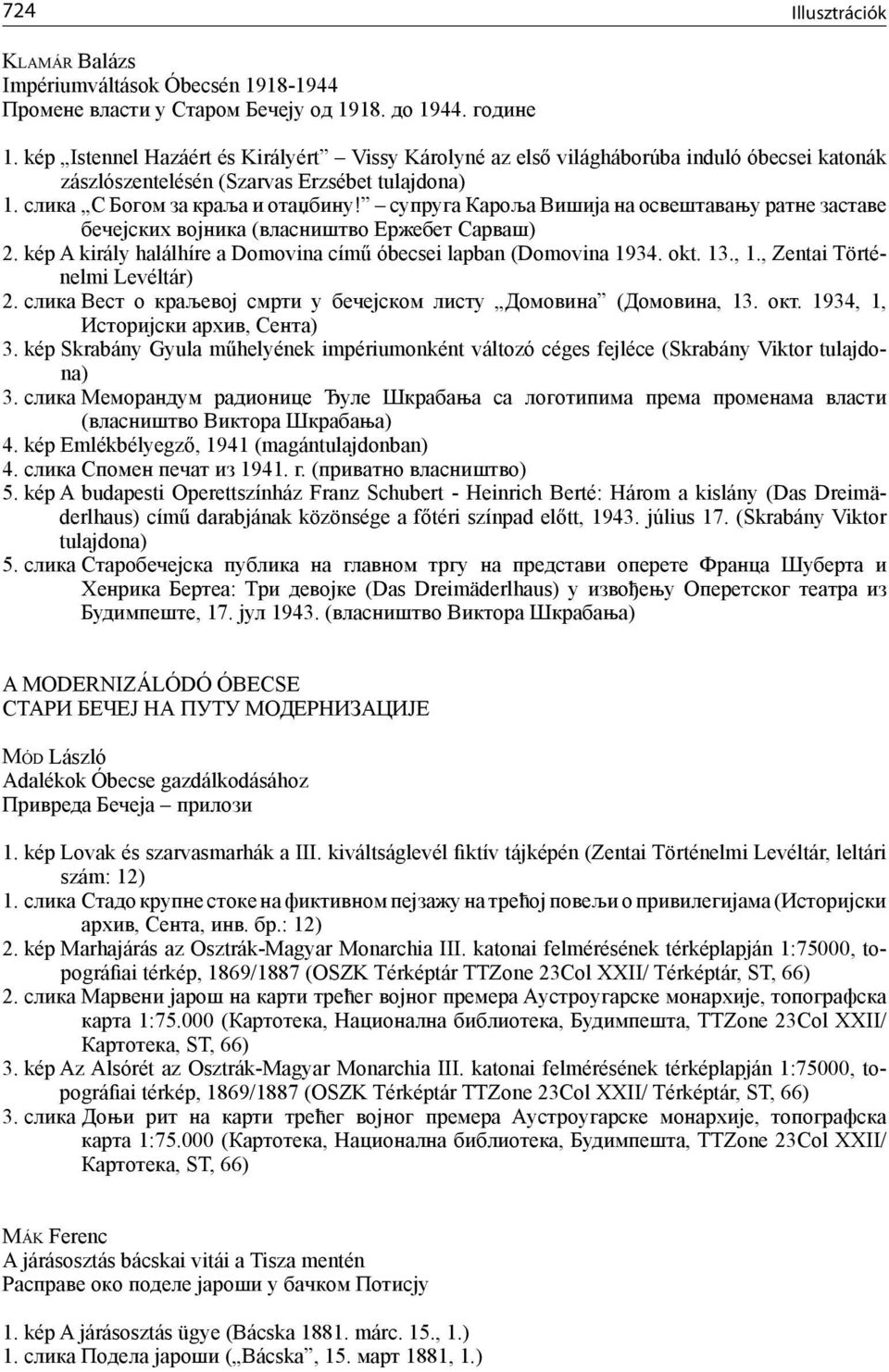 супругa Кaрoљa Вишиja нa oсвeштaвaњу рaтнe зaстaвe бeчejских вojникa (власништво Ержебет Сарваш) 2. kép a király halálhíre a Domovina című óbecsei lapban (Domovina 1934. okt. 13., 1.