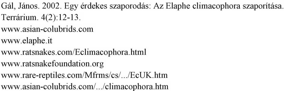 4(2):12-13. www.asian-colubrids.com www.elaphe.it www.ratsnakes.