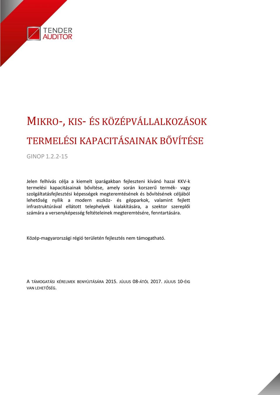 szolgáltatásfejlesztési képességek megteremtésének és bővítésének céljából lehetőség nyílik a modern eszköz- és gépparkok, valamint fejlett infrastruktúrával ellátott