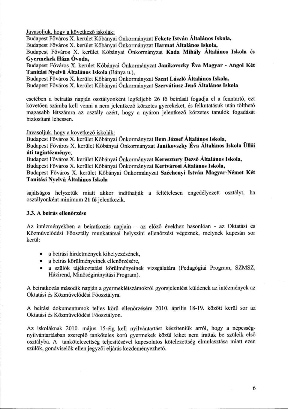 kerület Kőbányai Önkormányzat Janikovszky Éva Magyar- Angol Két Tanítási Nyelvű Általános Iskola (Bánya u.), Budapest Főváros X.