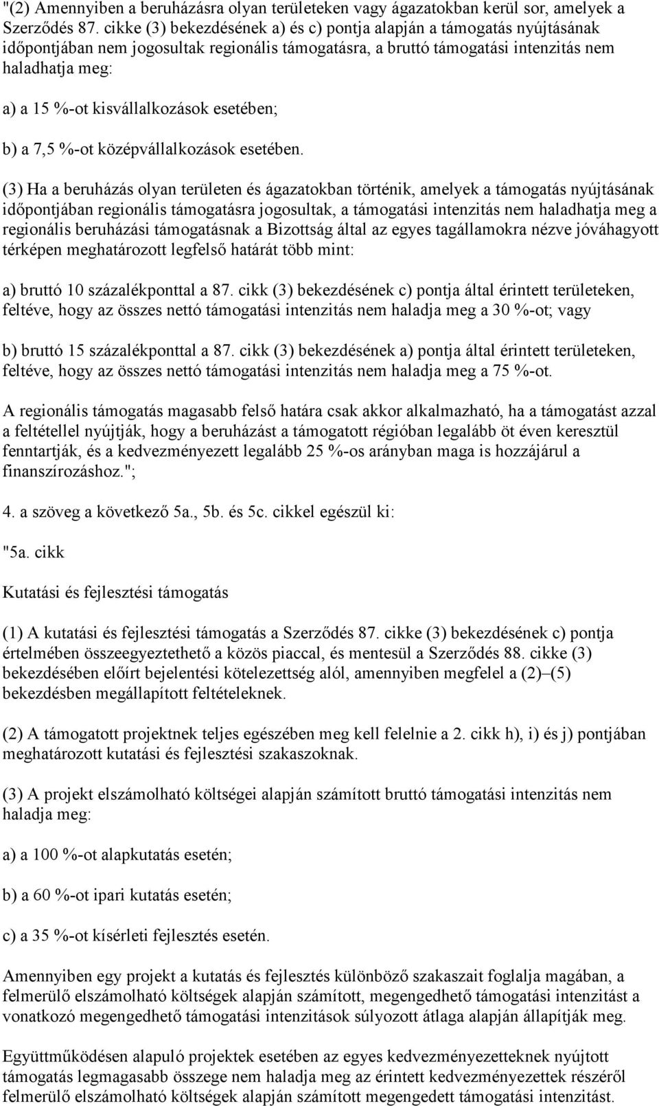 kisvállalkozások esetében; b) a 7,5 %-ot középvállalkozások esetében.