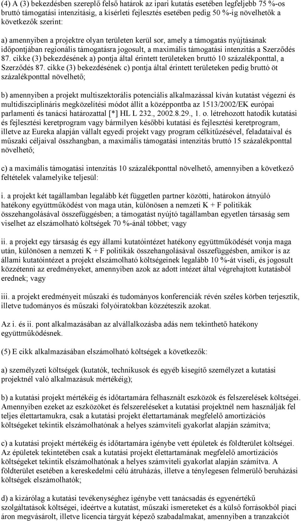 cikke (3) bekezdésének a) pontja által érintett területeken bruttó 10 százalékponttal, a Szerződés 87.