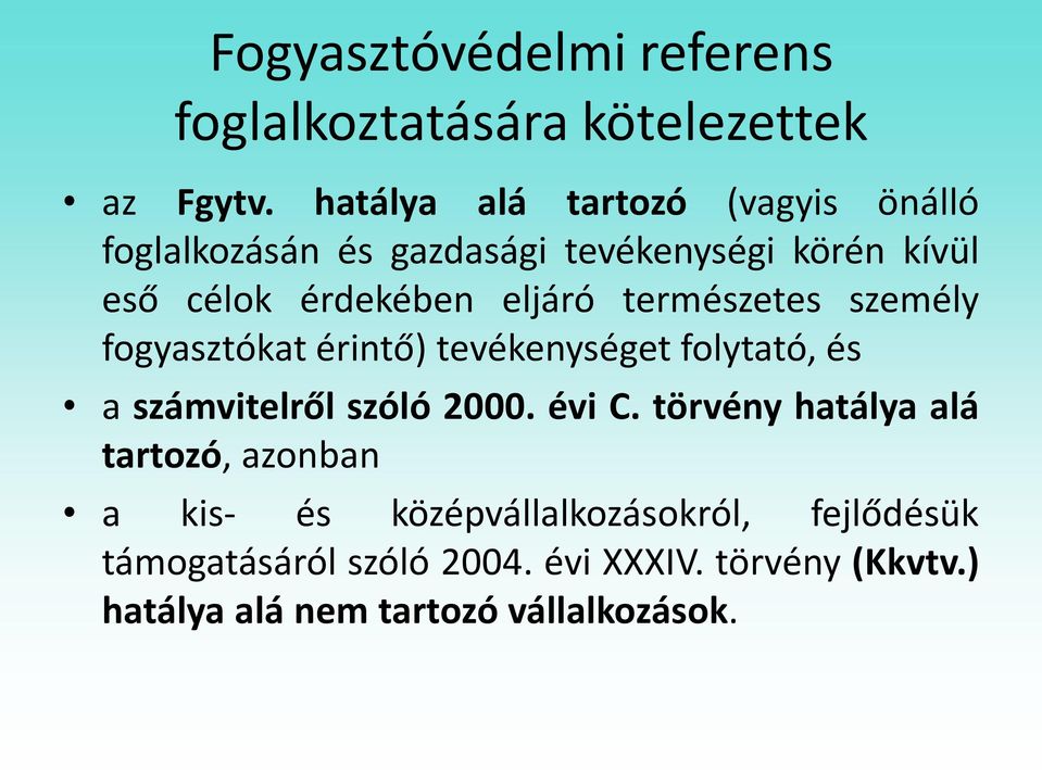 természetes személy fogyasztókat érintő) tevékenységet folytató, és a számvitelről szóló 2000. évi C.