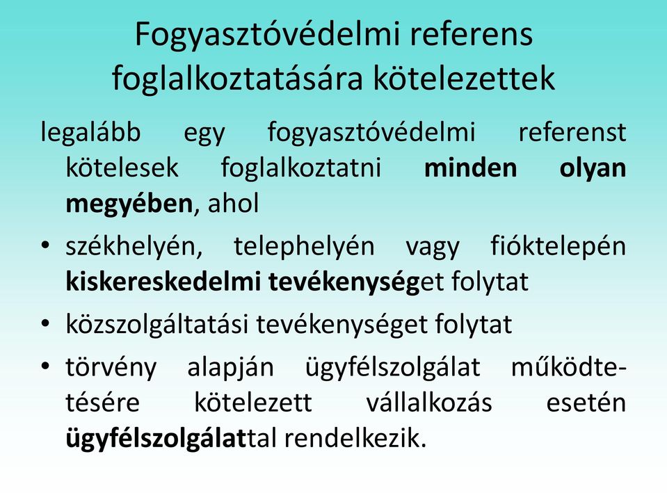 fióktelepén kiskereskedelmi tevékenységet folytat közszolgáltatási tevékenységet folytat