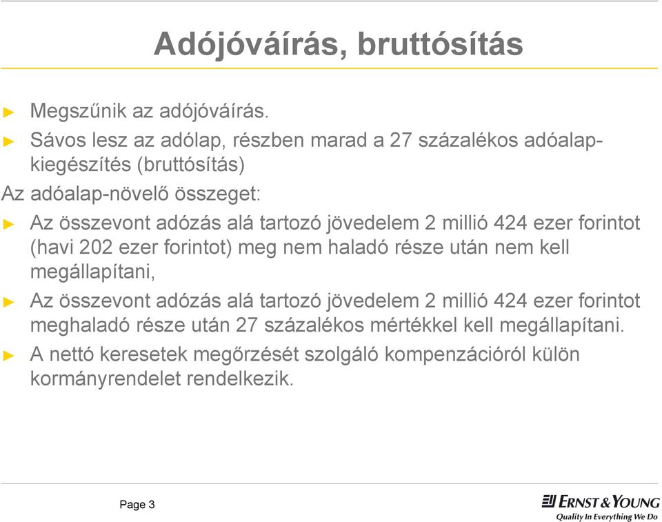 alá tartozó jövedelem 2 millió 424 ezer forintot (havi 202 ezer forintot) meg nem haladó része után nem kell megállapítani, Az