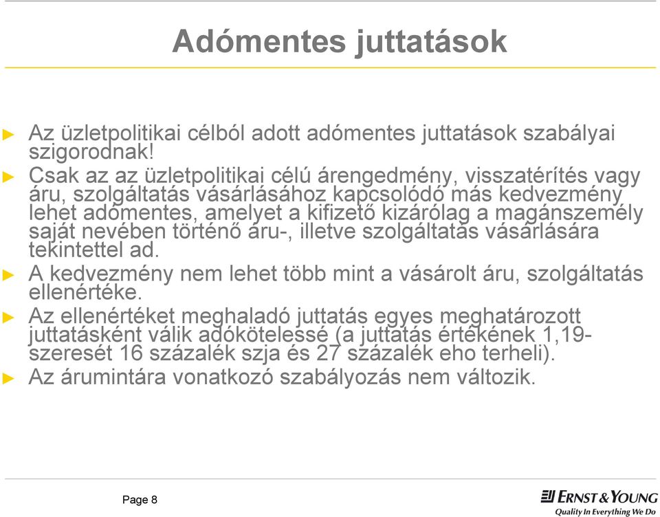 kizárólag a magánszemély saját nevében történő áru-, illetve szolgáltatás vásárlására tekintettel ad.