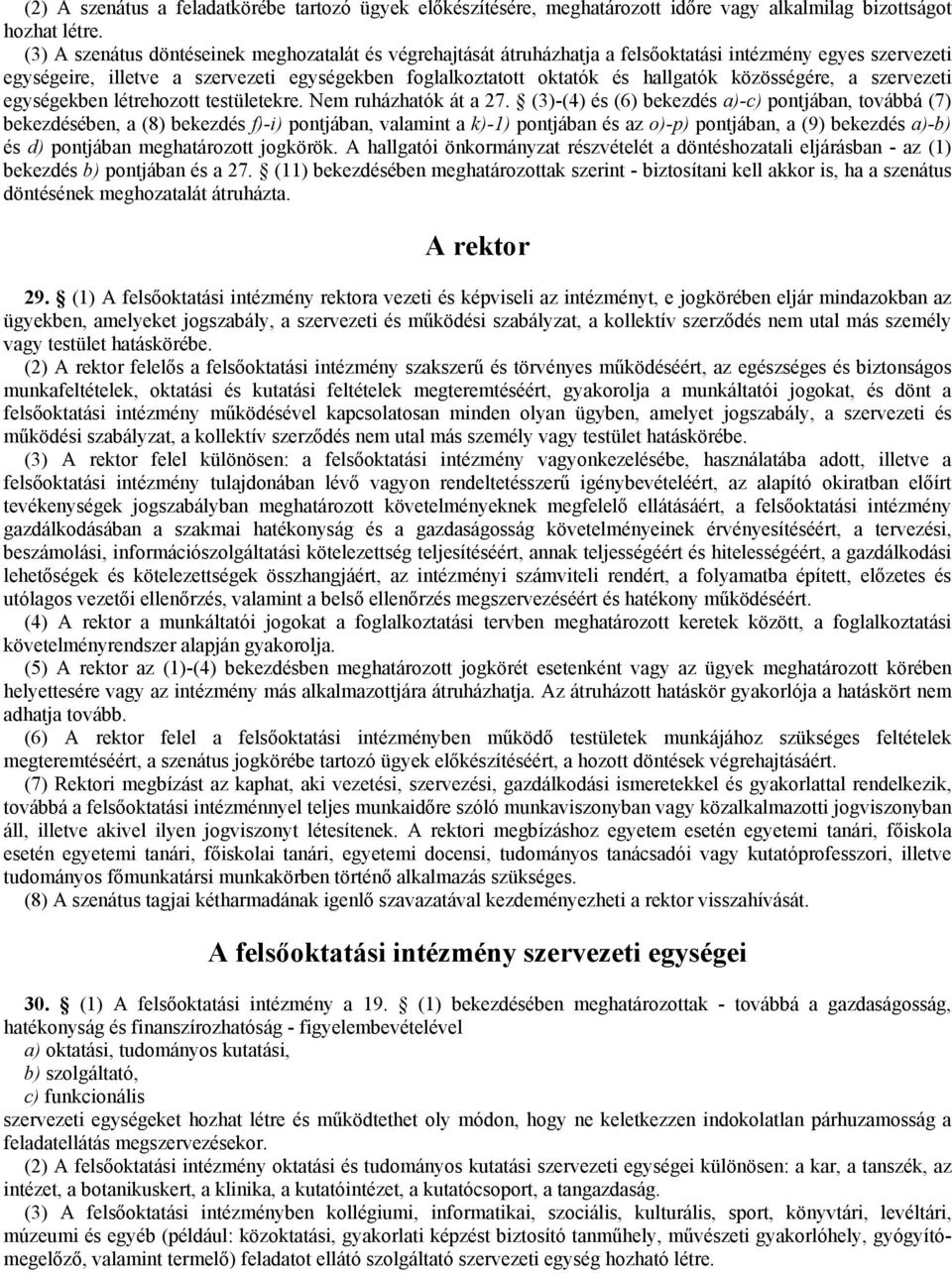 közösségére, a szervezeti egységekben létrehozott testületekre. Nem ruházhatók át a 27.