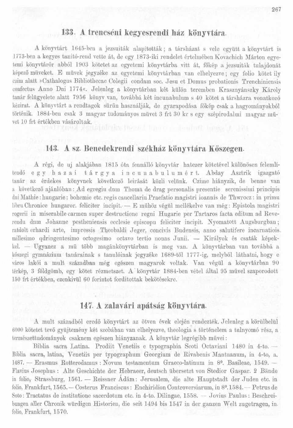 abból 1903 kötetet az egyetemi könyvtárba vitt át, főkép a jezsuiták tulajdonát képező müveket.