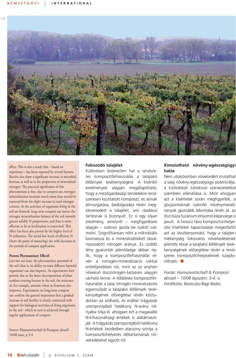 The practical significance of this phenomenon is that, due to compost use, nitrogen mineralization increases much more than would be expected from the slight increase in total nitrogen content.