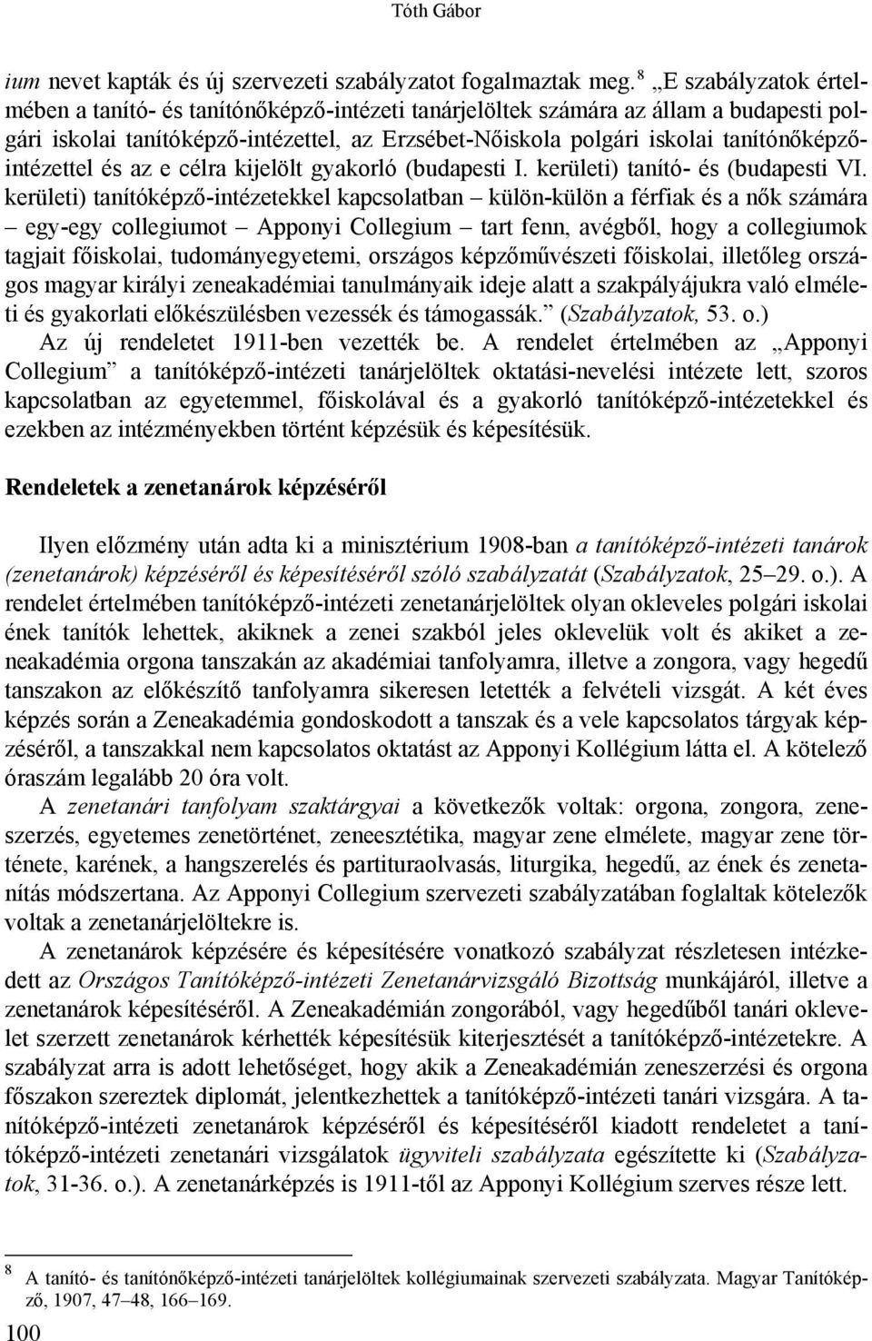 tanítónőképzőintézettel és az e célra kijelölt gyakorló (budapesti I. kerületi) tanító- és (budapesti VI.