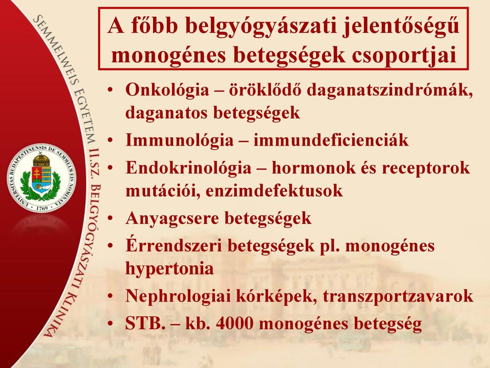 hormonok és receptorok mutációi, enzimdefektusok Anyagcsere betegségek Érrendszeri