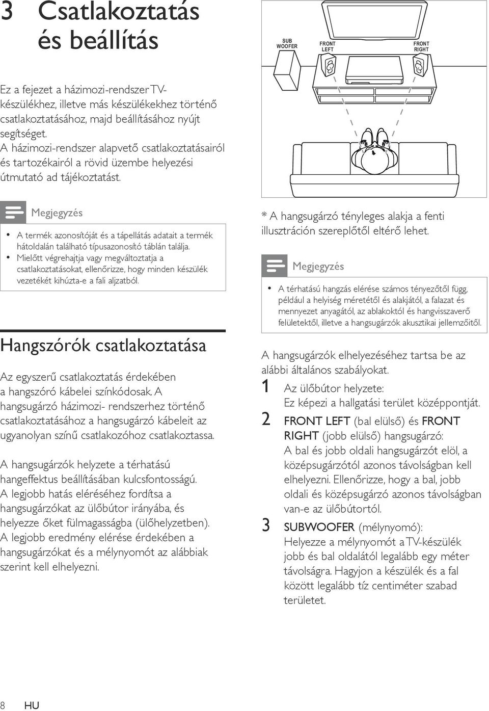 Megjegyzés A termék azonosítóját és a tápellátás adatait a termék hátoldalán található típusazonosító táblán találja.