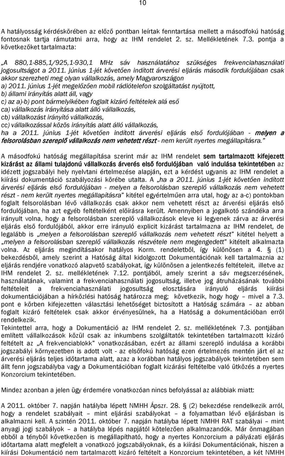 június 1-jét követően indított árverési eljárás második fordulójában csak akkor szerezheti meg olyan vállalkozás, amely Magyarországon a) 2011.