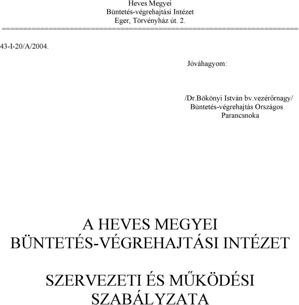 43-I-20/A/2004. Jóváhagyom: /Dr.Bökönyi István bv.