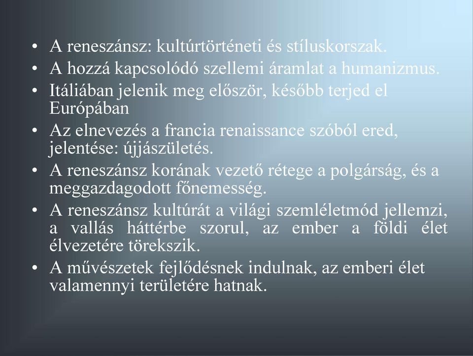 újjászületés. A reneszánsz korának vezető rétege a polgárság, és a meggazdagodott főnemesség.