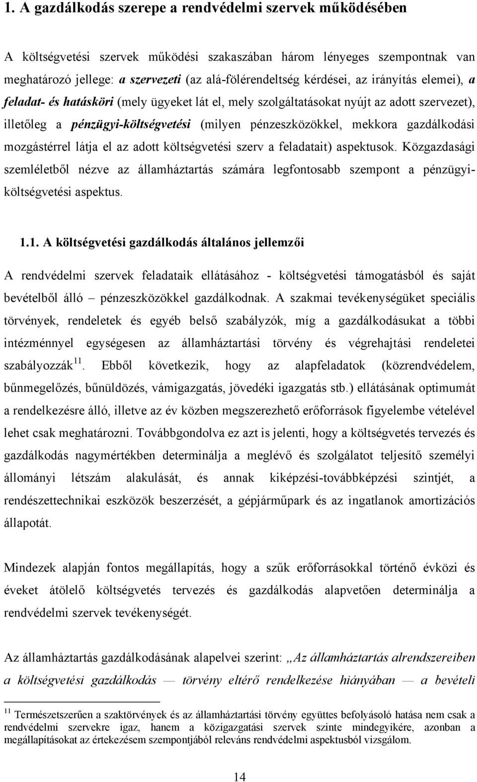 gazdálkodási mozgástérrel látja el az adott költségvetési szerv a feladatait) aspektusok.