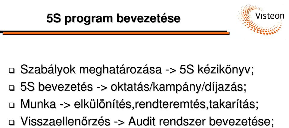 s/kampány/díjazás; Munka -> > elkülönítés,rendteremt