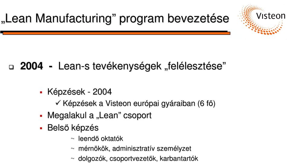 fő) f Megalakul a Lean csoport Belső képzés ~ leendő oktatók ~