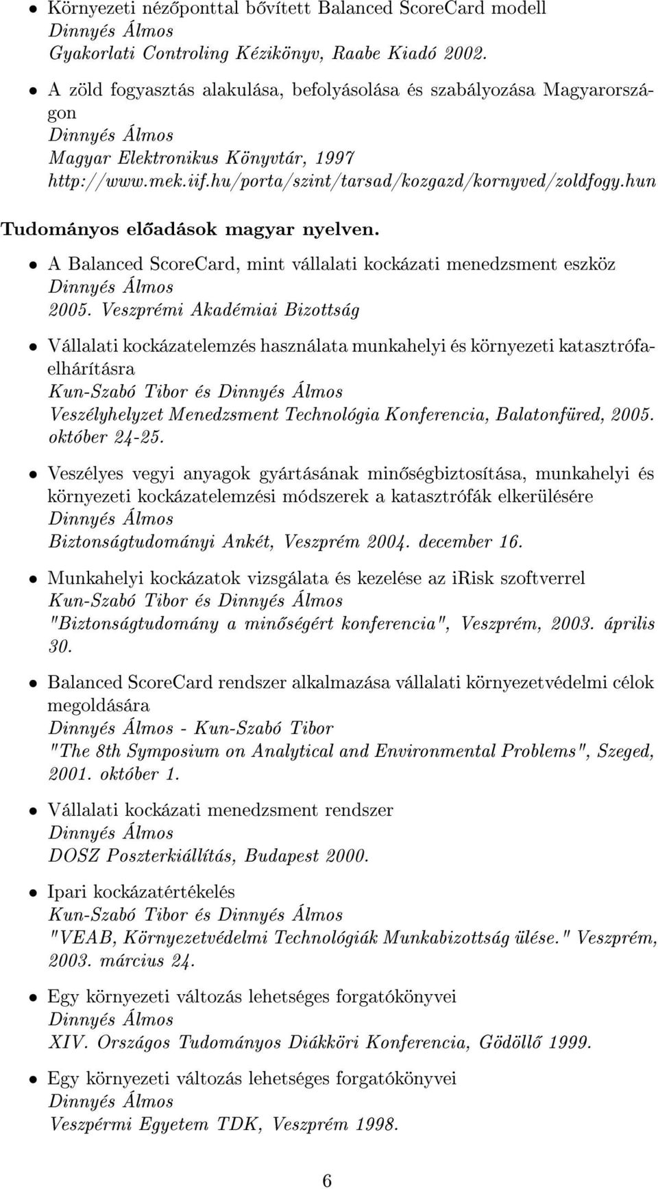 hun Tudományos el adások magyar nyelven. A Balanced ScoreCard, mint vállalati kockázati menedzsment eszköz 2005.