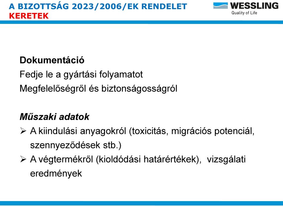 adatok A kiindulási anyagokról (toxicitás, migrációs potenciál,