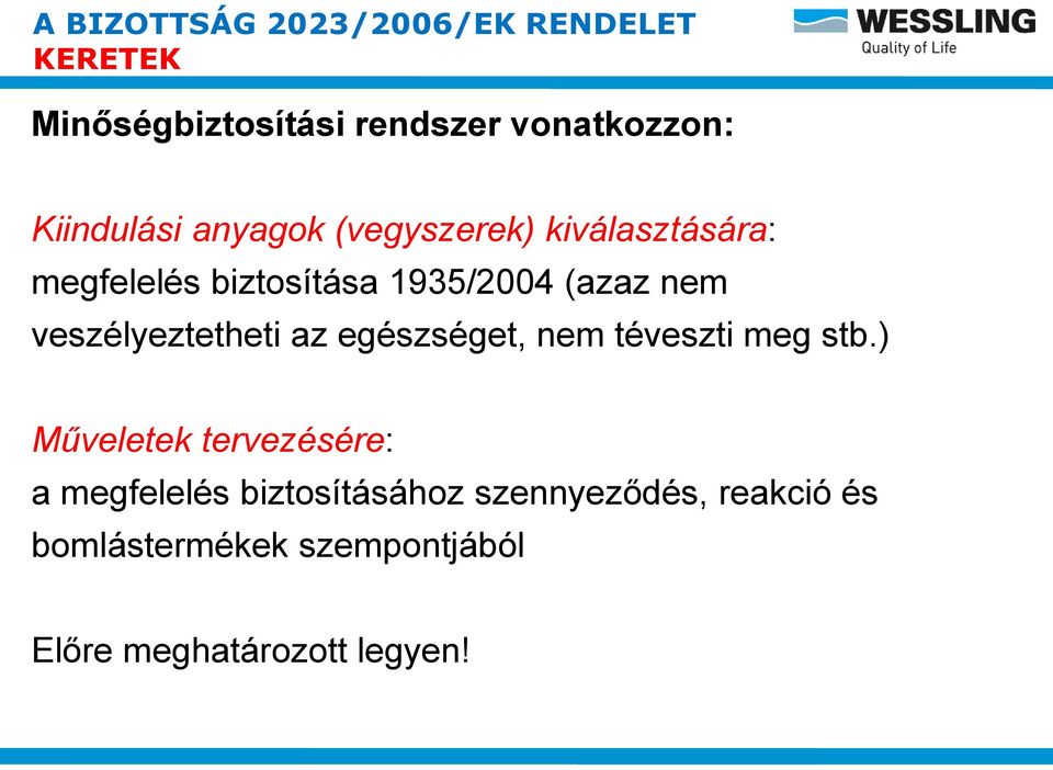 veszélyeztetheti az egészséget, nem téveszti meg stb.