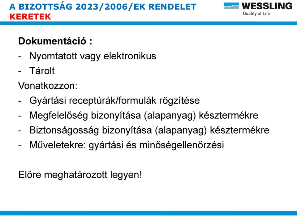 Megfelelőség bizonyítása (alapanyag) késztermékre - Biztonságosság bizonyítása