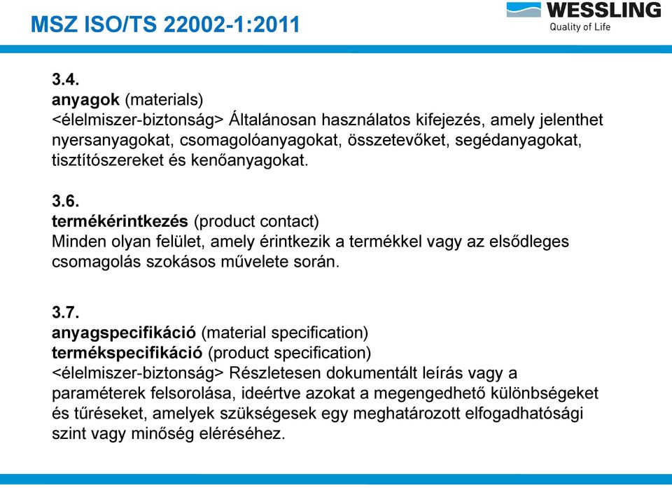 tisztítószereket és kenőanyagokat. 3.6.