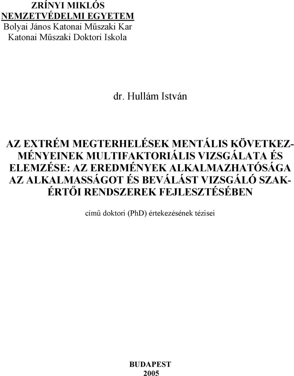 Hullám István AZ EXTRÉM MEGTERHELÉSEK MENTÁLIS KÖVETKEZ- MÉNYEINEK MULTIFAKTORIÁLIS