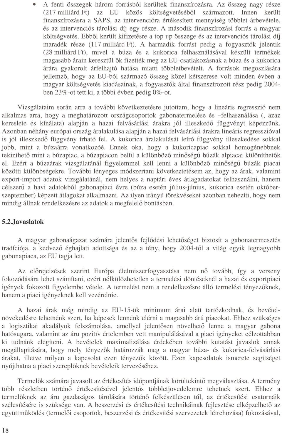 Ebbl került kifizetésre a top up összege és az intervenciós tárolási díj maradék része (117 milliárd Ft).