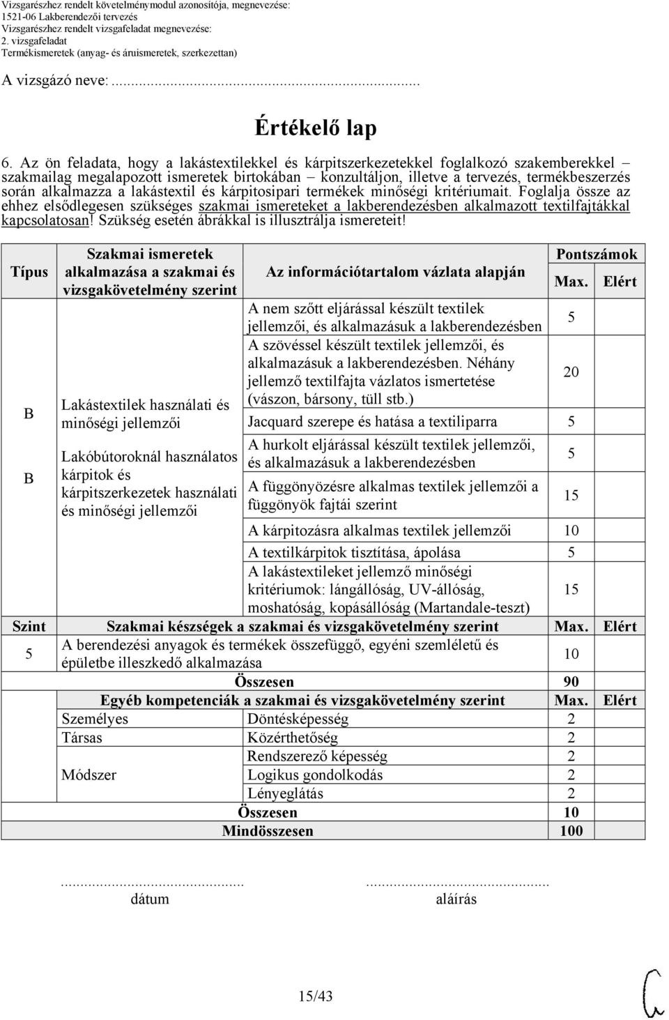 alkalmazza a lakástextil és kárpitosipari termékek minőségi kritériumait.