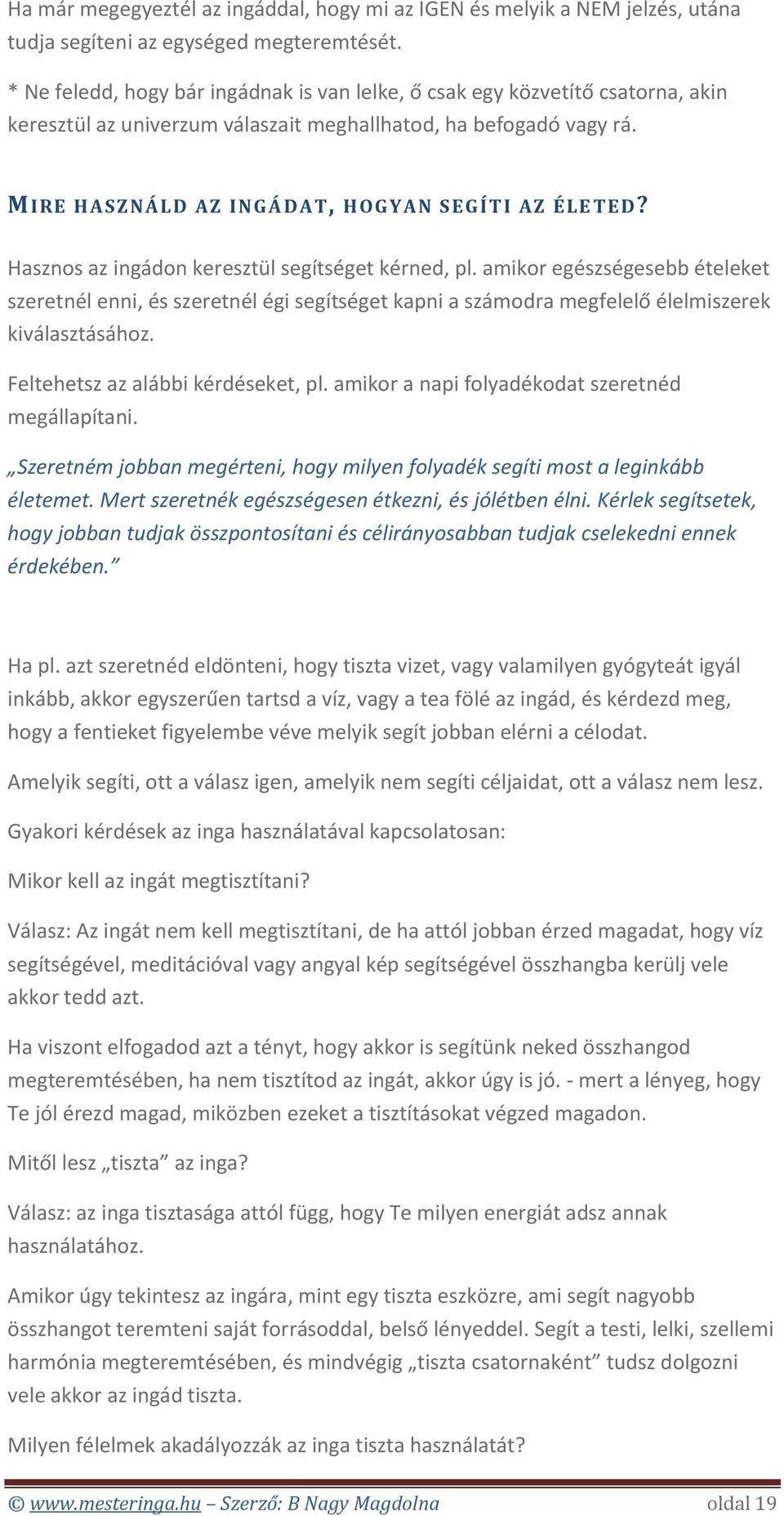 MIRE H ASZN ÁLD AZ IN GÁ D AT, H OGY AN SE GÍ TI AZ ÉLE TED? Hasznos az ingádon keresztül segítséget kérned, pl.