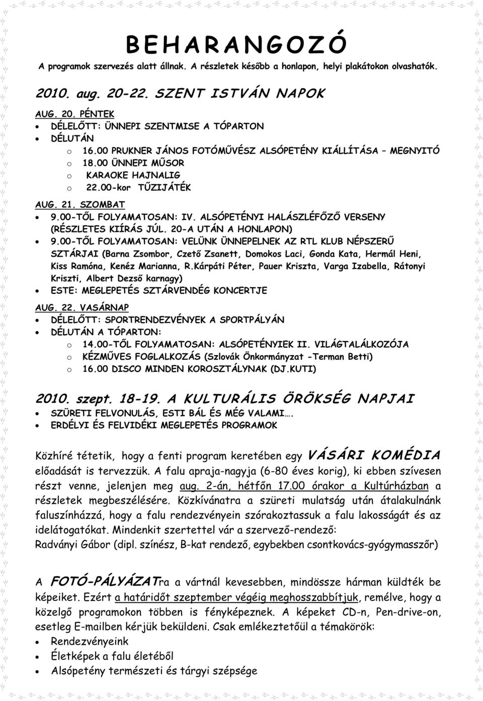 ALSÓPETÉNYI HALÁSZLÉF Z VERSENY (RÉSZLETES KIÍRÁS JÚL. 20-A UTÁN A HONLAPON) 9.