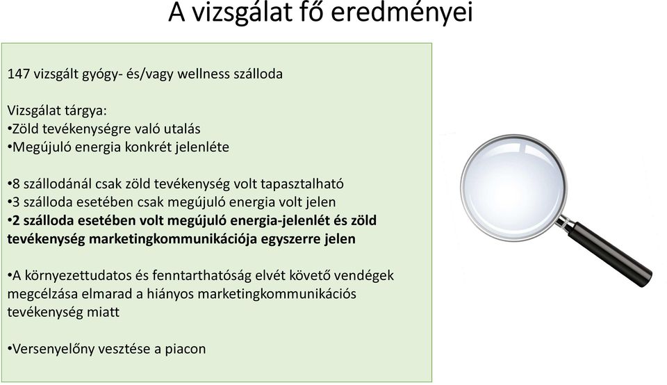 2 szálloda esetében volt megújuló energia-jelenlét és zöld tevékenység marketingkommunikációja egyszerre jelen A környezettudatos és