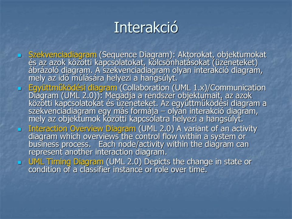 0)): Megadja a rendszer objektumait, az azok közötti kapcsolatokat és üzeneteket.