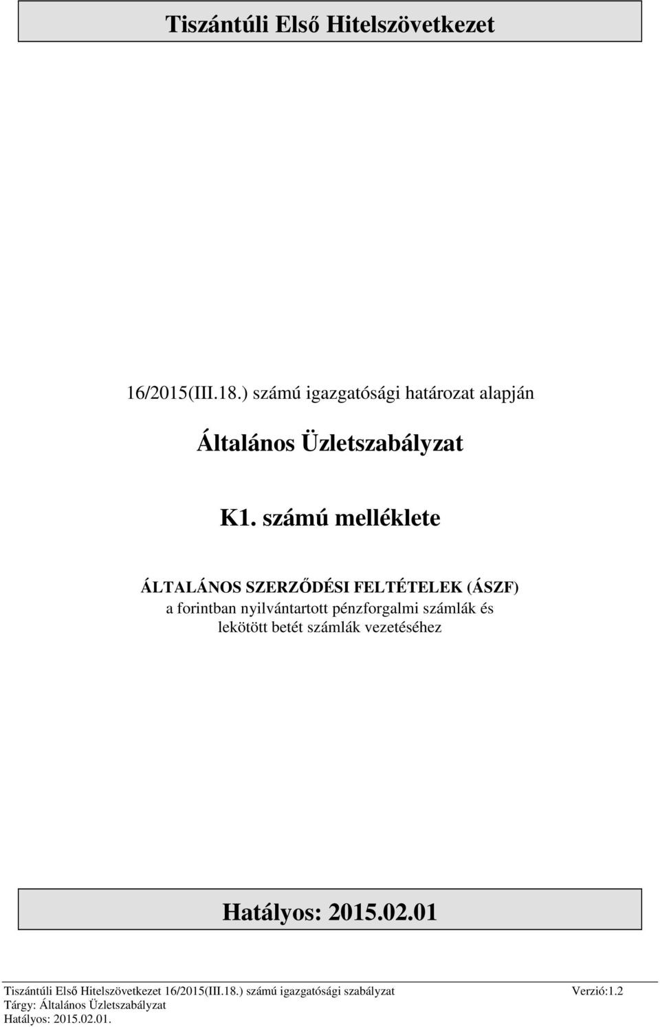 számú melléklete ÁLTALÁNOS SZERZŐDÉSI FELTÉTELEK (ÁSZF) a forintban