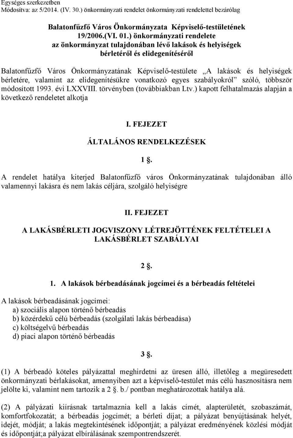 bérletére, valamint az elidegenítésükre vonatkozó egyes szabályokról szóló, többször módosított 1993. évi LXXVIII. törvényben (továbbiakban Ltv.