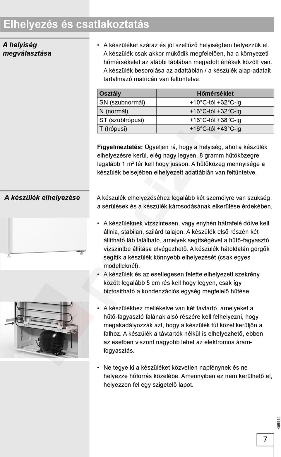 A készülék besorolása az adattáblán / a készülék alap-adatait tartalmazó matricán van feltüntetve.