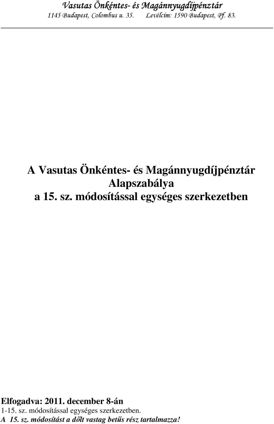 A Vasutas Önkéntes- és Magánnyugdíjpénztár Alapszabálya a 15. sz.