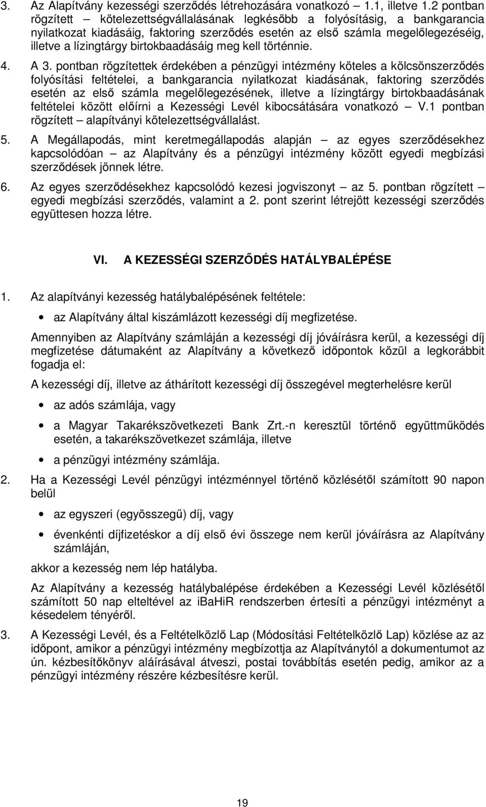 birtokbaadásáig meg kell történnie. 4. A 3.