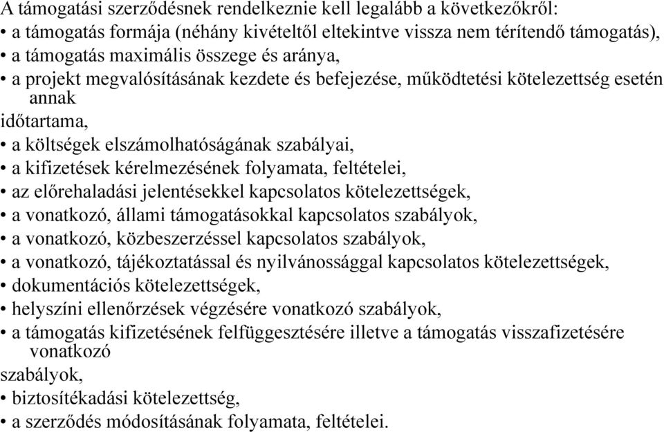 előrehaladási jelentésekkel kapcsolatos kötelezettségek, a vonatkozó, állami támogatásokkal kapcsolatos szabályok, a vonatkozó, közbeszerzéssel kapcsolatos szabályok, a vonatkozó, tájékoztatással és