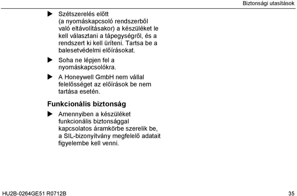 A Honeywell GmbH nem vállal felelősséget az előírások be nem tartása esetén.