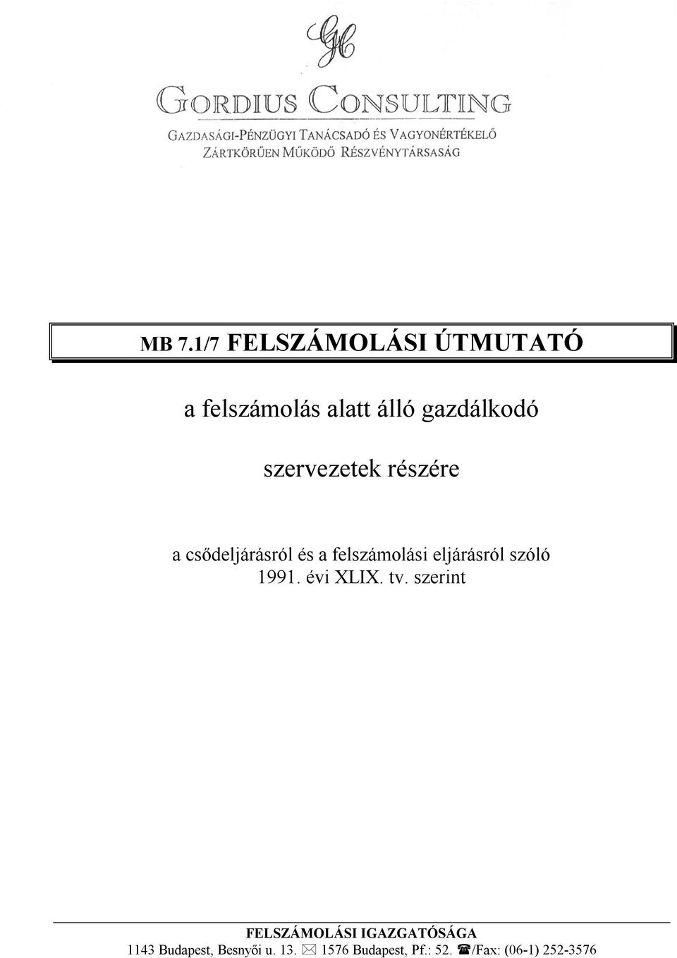 részére a csődeljárásról és a felszámolási eljárásról szóló 1991. évi XLIX. tv.