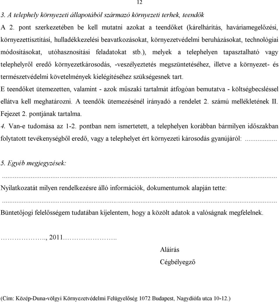 módosításokat, utóhasznosítási feladatokat stb.