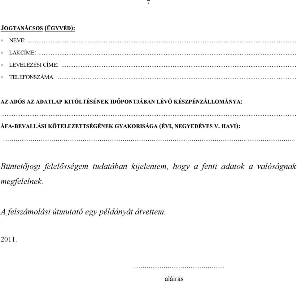 .. ÁFA-BEVALLÁSI KÖTELEZETTSÉGÉNEK GYAKORISÁGA (ÉVI, NEGYEDÉVES V.