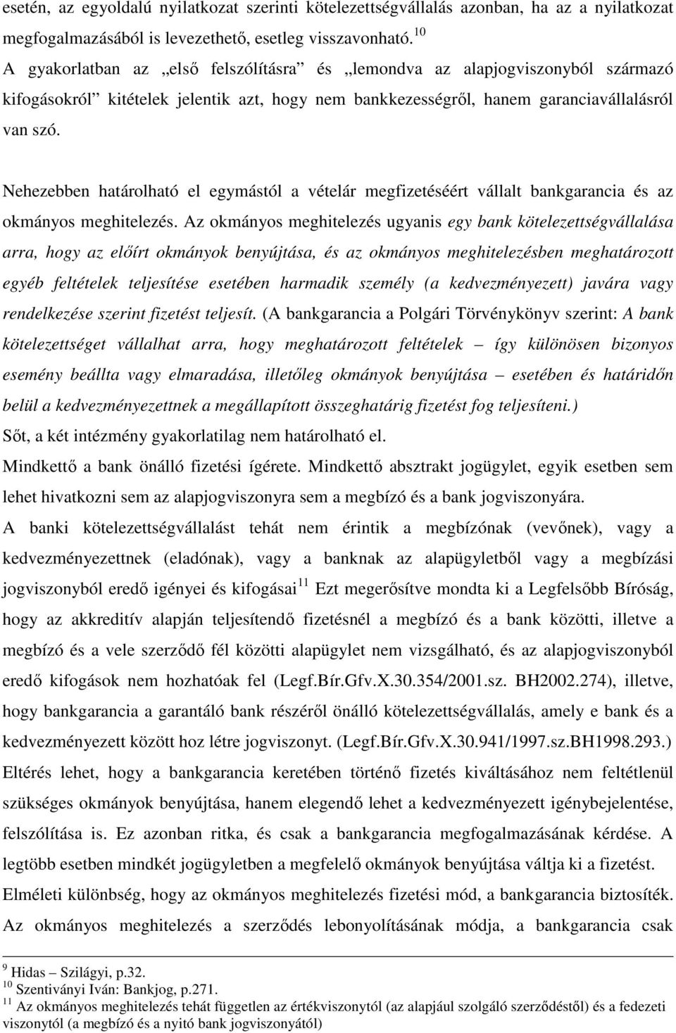 Nehezebben határolható el egymástól a vételár megfizetéséért vállalt bankgarancia és az okmányos meghitelezés.