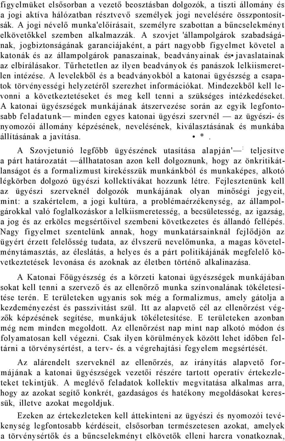 A szovjet 'állampolgárok szabadságának, jogbiztonságának garanciájaként, a párt nagyobb figyelmet követel a katonák és az állampolgárok panaszainak, beadványainak és javaslatainak az elbírálásakor.